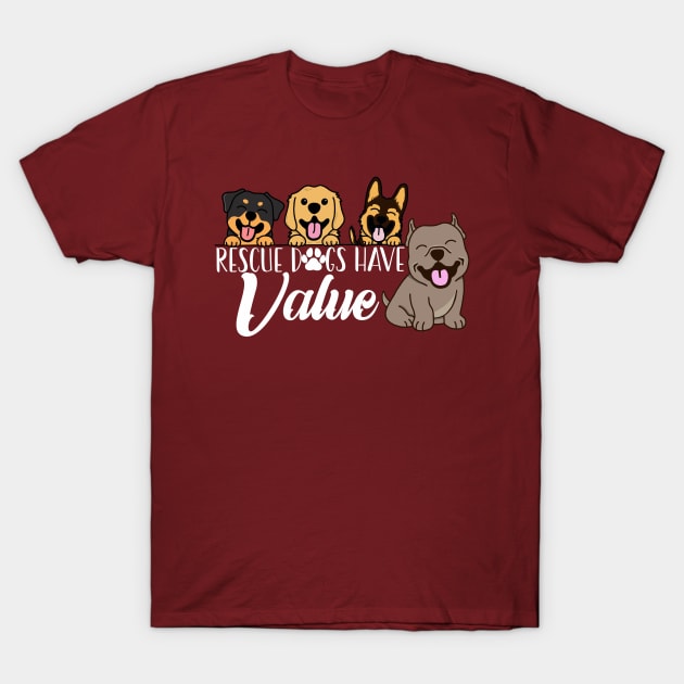 Rescue Dogs Have Value (White Text Version) T-Shirt by Inugoya